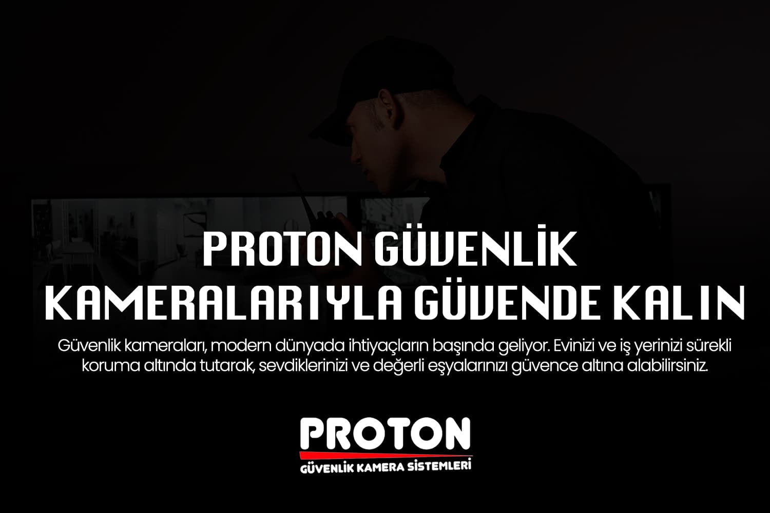 Proton Güvenlik Kamera Sistemleri ile Güvenliğinizi Üst Düzeyde Sağlayın